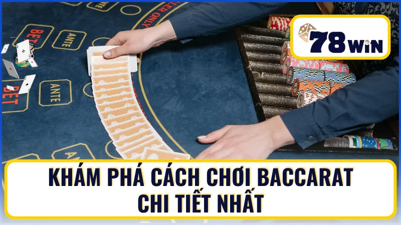 Cách chơi baccarat chi tiết nhất