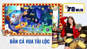 Bắn Cá Vua Tài Lộc