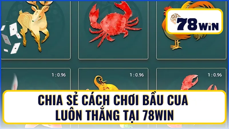 Cách chơi bầu cua luôn thắng tại 78Win Cách chơi bầu cua luôn thắng tại 78Win