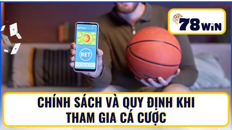 Chính sách và quy định khi tham gia cá cược K thể thao 78Win Chính sách và quy định khi tham gia cá cược K thể thao 78Win