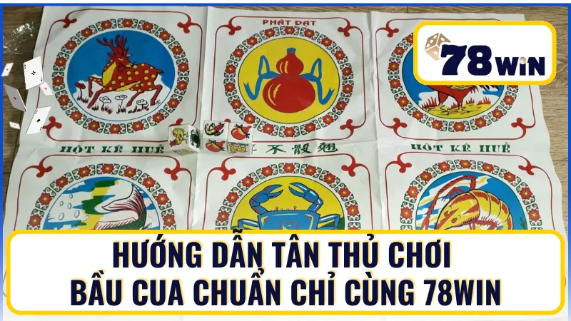 Cách chơi bầu cua chuẩn chỉ cho mọi cược thủ chơi tại 78WIN Cách chơi bầu cua chuẩn chỉ cho mọi cược thủ chơi tại 78WIN