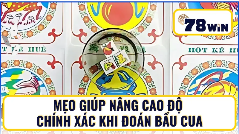 Mẹo tận dụng triệt để hiệu quả từ cách đoán bầu cua