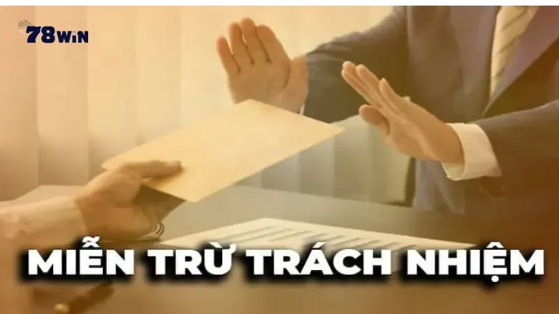 Cách hiểu về miễn trừ trách nhiệm tại 78Win Cách hiểu về miễn trừ trách nhiệm tại 78Win