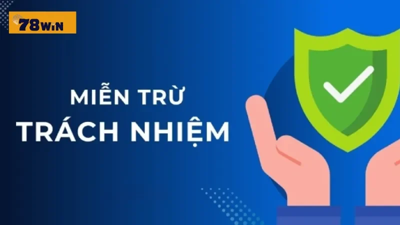 Nắm bắt nội dung miễn trừ trách nhiệm tại 78Win Nắm bắt nội dung miễn trừ trách nhiệm tại 78Win