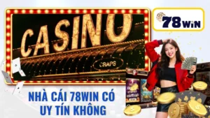 Nhà cái 78win Có Uy Tín Không