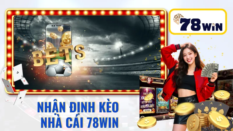 Nhận định kèo nhà cái 78Win