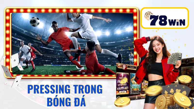 Pressing trong bóng đá là gì