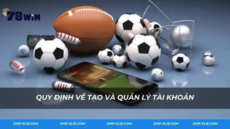 Quy định về tạo và quản lý tài khoản