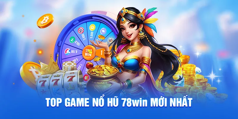 Top game nổ hữ 78win mới nhất Top game nổ hữ 78win mới nhất